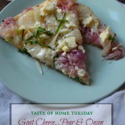 Taste of Home Tuesday – Goat Cheese, Pear & Onion Pizza