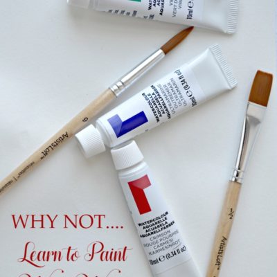 Why not….Learn to Paint With Watercolor