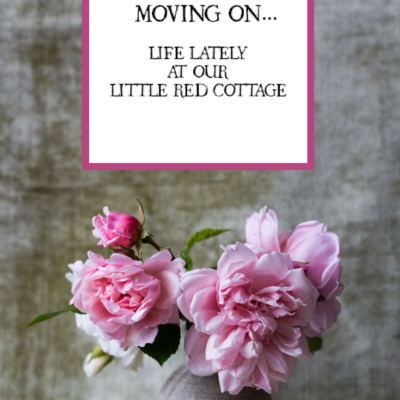 Moving On…A New Chapter at our Little Red Cottage