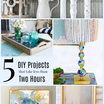 5 Two Hour DIY Projects
