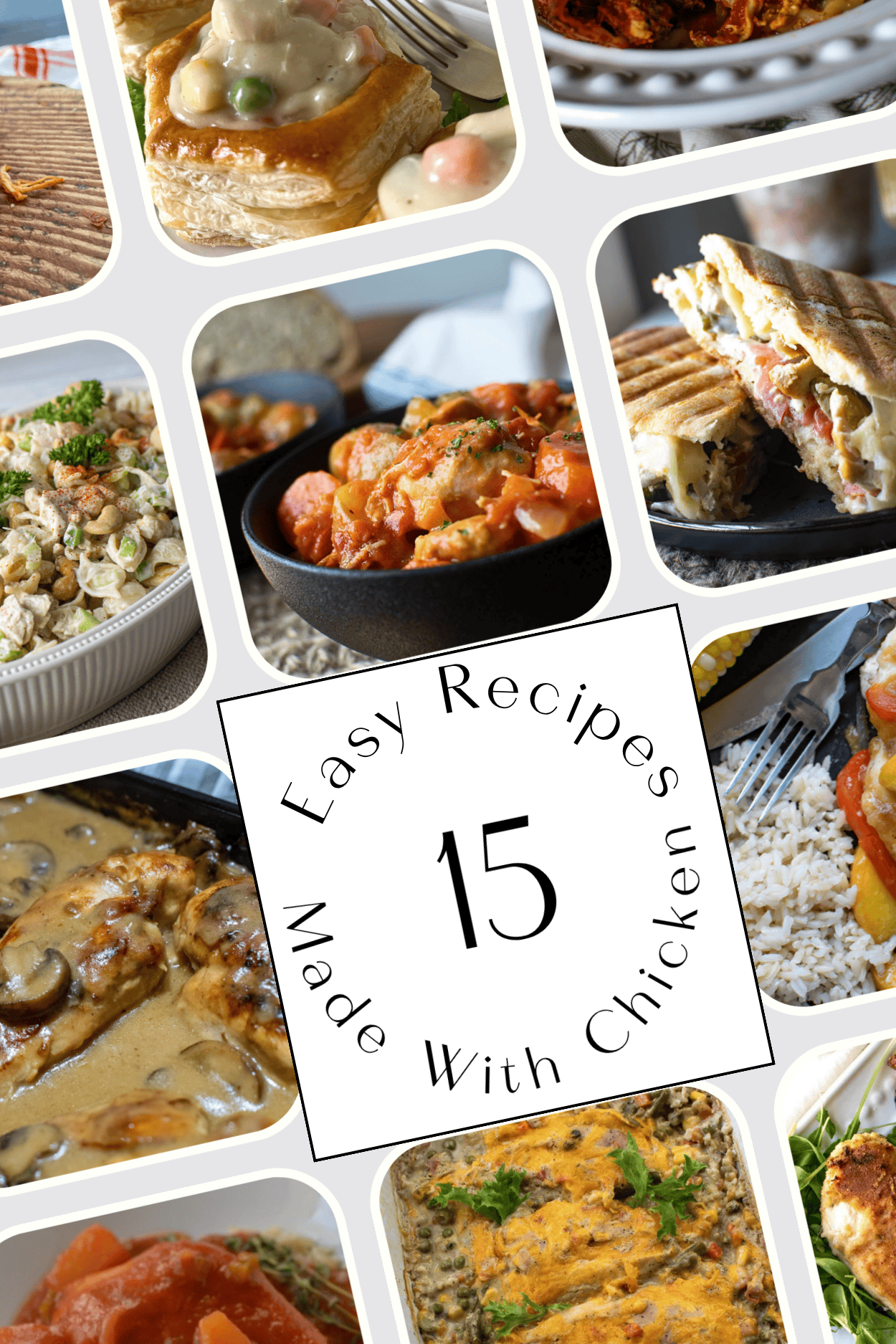 Photo collage featuring 9 full and partial images of chicken dishes with the text 15 Easy Recipes Made With Chicken.